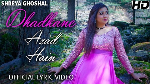 Dhadkane Azad Hain - Lyrics Video - Shreya Ghoshal