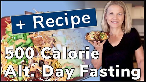 500 Calorie Alternate Day Fasting (with Recipe!)