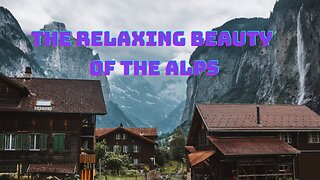 The relaxing beauty of the Alps, Soft music, Instrumental, Piano