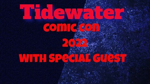 Tidewater Comic Con 2022 #tidewatercomiccon