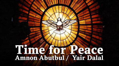 Time for Peace / زمن السلام / זמן לשלום — Amnon Abutbul / Yair Dalal