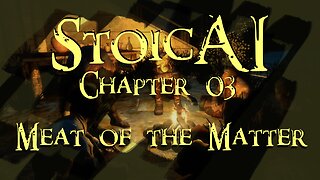 StoicAI: Chapter 3 - Meat of the Matter