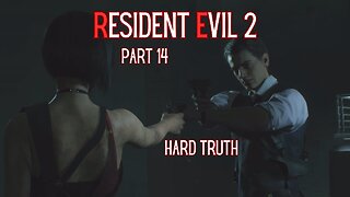 Resident Evil 2 Remake Part 14 - Hard Truth