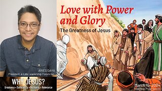 Why Jesus? (P3) - Love with Power and Glory