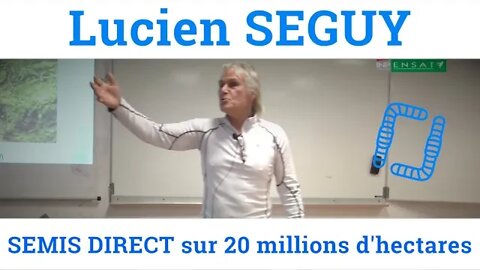Lucien SEGUY - Le semis direct sur 20 millions d'hectares