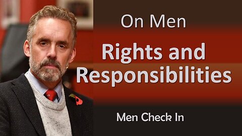 Jordan Peterson On Men - Rights and Responsibilities