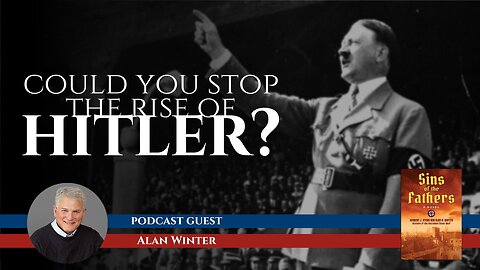 Stopping the Rise of Adolf Hitler with Alan Winter