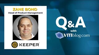 VMblog Expert Q&A w/ Zane Bond of Keeper Security. Zero-trust, zero-knowledge cybersecurity software