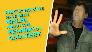 Part 2: ADULTERY IS NOT WHAT YOU'VE BEEN TAUGHT: RELEASE FROM COUNTERFEIT SIN GUILT