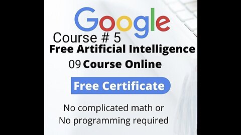 Free Google AI course part 5 with free certificate