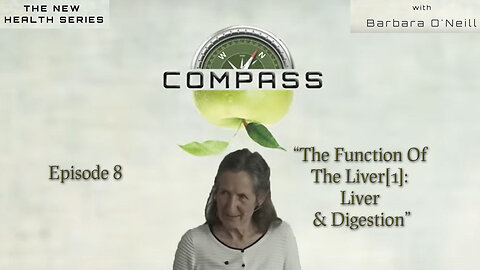 COMPASS - 08 The function of the liver[1]: Liver & digestion by Barbara O'Neill