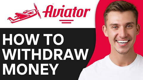 HOW TO WITHDRAW MONEY FROM AVIATOR APP