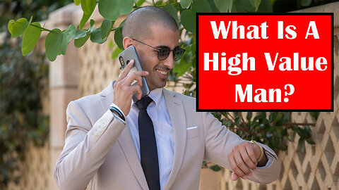 What Is A High Value Man? | High Value Male