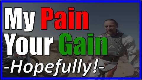 My Pain Your Gain - Hopefully!