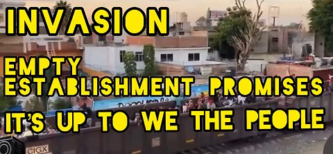 Invasion. Empty Establishment Promises. It’s up to WTP.