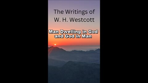 The Writings and Teachings of W. H. Westcott, Man Dwelling in God and God in Man