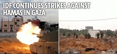 IDF forces continue ground operations and strikes on Hamas targets in Gaza