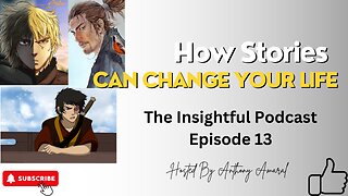 How Stories Can Change Your Life | The Insightful Podcast Episode 13