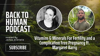 Vitamins & Minerals For Fertility and a Complication Free Pregnancy ft. Margaret Barry