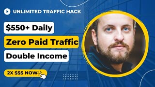 Unlimited Traffic Hack! Make $550+ Every Day, Zero Paid Traffic, Double Revenue, Make Money Online