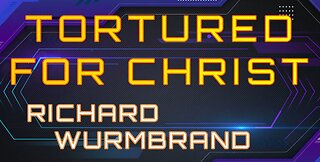 Tortured For Christ - Richard Wurmbrand