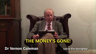 THE MONEY'S GONE! - DR VERNON COLEMAN