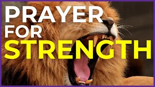 Powerful Prayer for God's Strength | Let the LION ROAR!