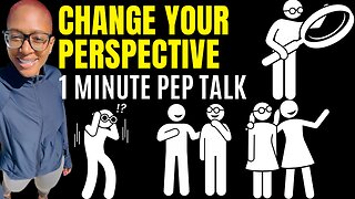 Change Your Perspective (1 Minute Motivational Speech)
