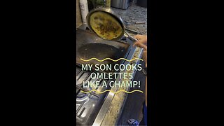 My son cooks omelets like a champ!