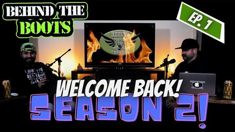 SEASON 2! Welcome Back! | Behind The Boots Podcast