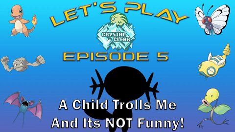 A CHILD TROLLS ME & IT'S NOT FUNNY! | feat. Deathbokken | Pokemon Crystal Clear #5