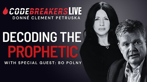 CodeBreakers Live: Decoding The Prophetic With Bo Polny And Donné Clement Petruska