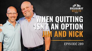 When Quitting Isn't an Option | Jim and Nick