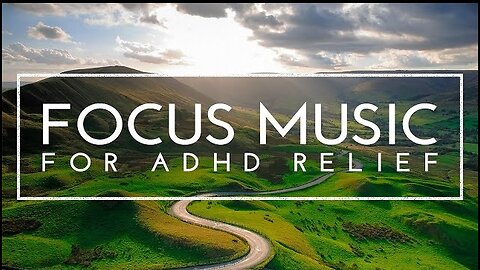 Deep Focus Music For Studying And Concentration - 4 Hours Of ADHD Relief Ambient Music