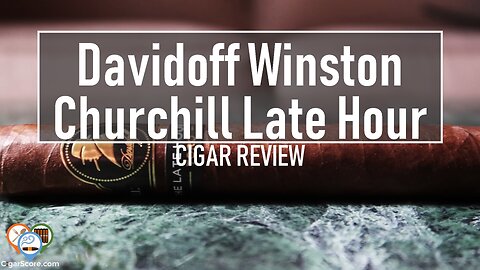 DAVIDOFF Winston Churchill LATE HOUR - CIGAR REVIEWS by CigarScore