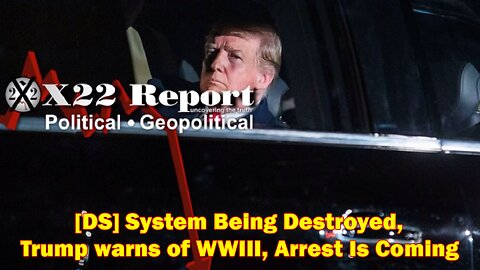 X22 Report - Ep. 3019F - [DS] System Being Destroyed, Trump warns of WWIII, Arrest Is Coming