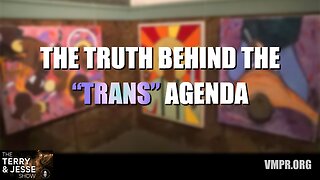 12 May 23, The Terry & Jesse Show: The Truth Behind the "Trans" Agenda
