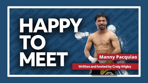 Manny Pacquiao | Happy to Meet with Craig Wigley | Talkin Fight