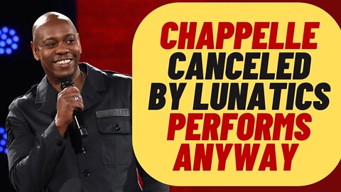 Chappelle Cancelled By "Small Group Of Lunatics" Performs Anyway.