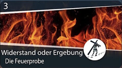 055_Widerstand oder Ergebung (3) - Die Feuerprobe I Martin Vedder_ 24.08.2021