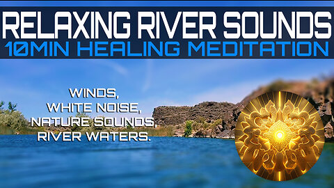 Relaxing River Sounds 10mins Meditation