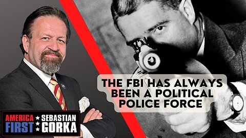 The FBI has always been a political police force. Steve Friend with Sebastian Gorka One on One