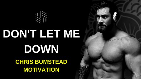 Don't Let Me Down - CHRIS BUMSTEAD | Motivation 2022