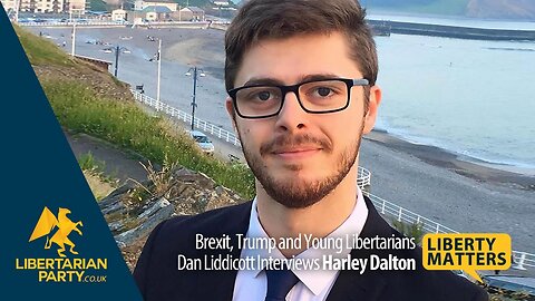 Liberty Matters - Harley Dalton on Brexit, Trump and Young Libertarians