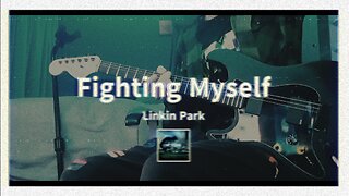 Fighting Myself - Linkin Park - Guitar Cover