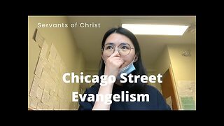 Chicago Street Evangelism - Daniella Oh (Servants of Christ)