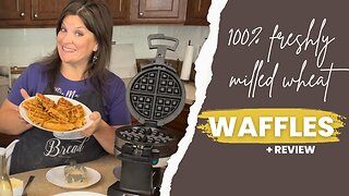 Waffles with Freshly Milled Wheat | Cuisinart Waffle Maker Review | Whole Grain Recipe