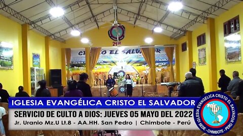 SERVICIO DE CULTO A DIOS: JUEVES 05 MAYO DEL 2022