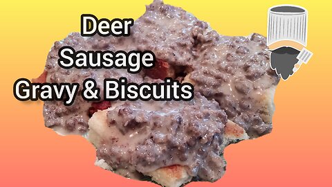 Venison Sausage Gravy And Biscuits