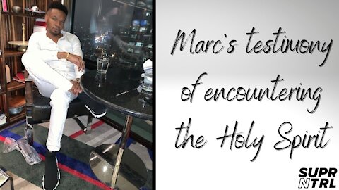 Marc's testimony of his encounter with the Holy Spirit!!!